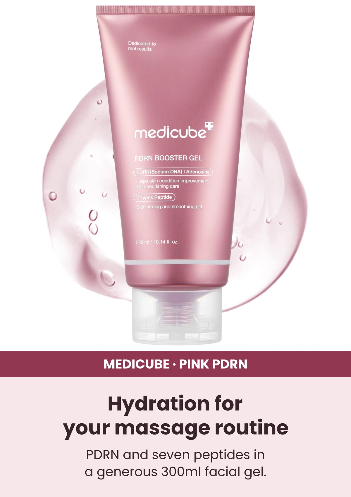 Medicube PDRN Booster Gel — Your hydrating massage partner. PDRN and seven peptides in a generous 300ml facial gel.