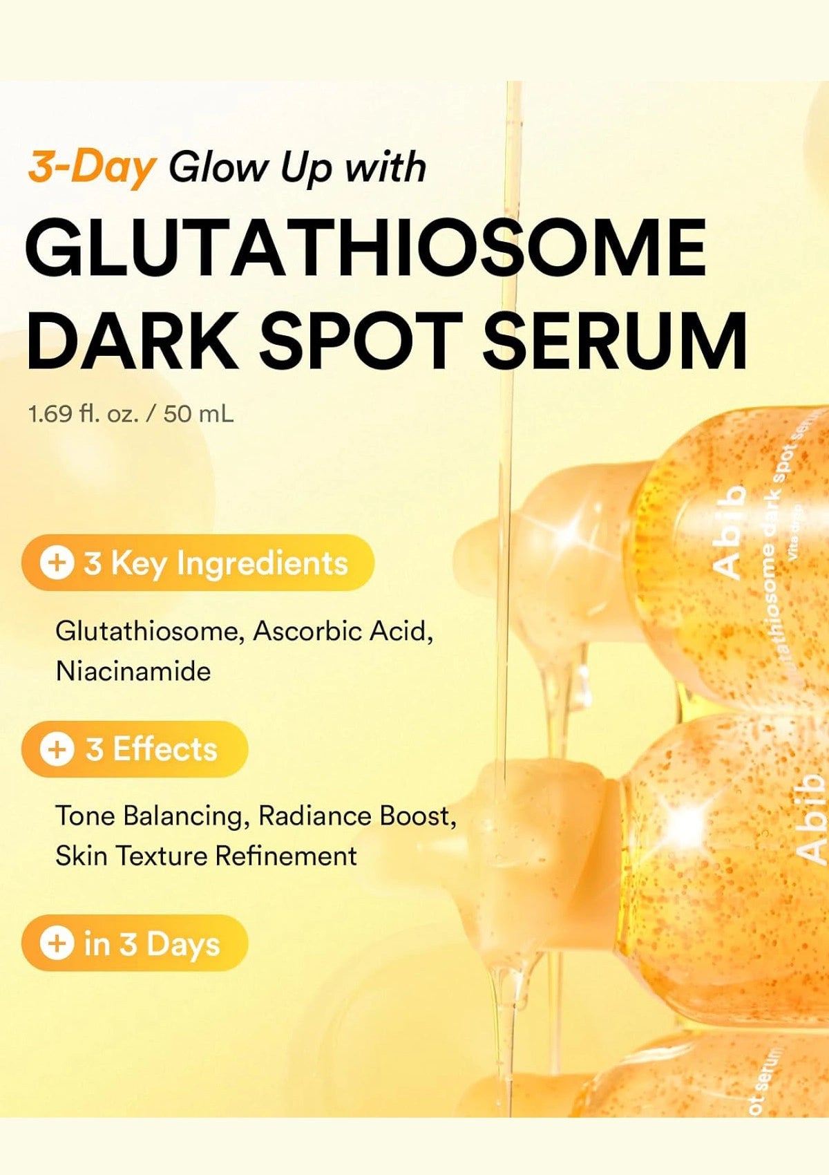 Promotional graphic for a 3-Day Glow Up with Glutathione Dark Spot Serum, featuring large black text on a pale yellow background with a close-up photo of amber/orange serum droplets dripping into a bottle. Bullet points mention key ingredients and three effects in 3 days.