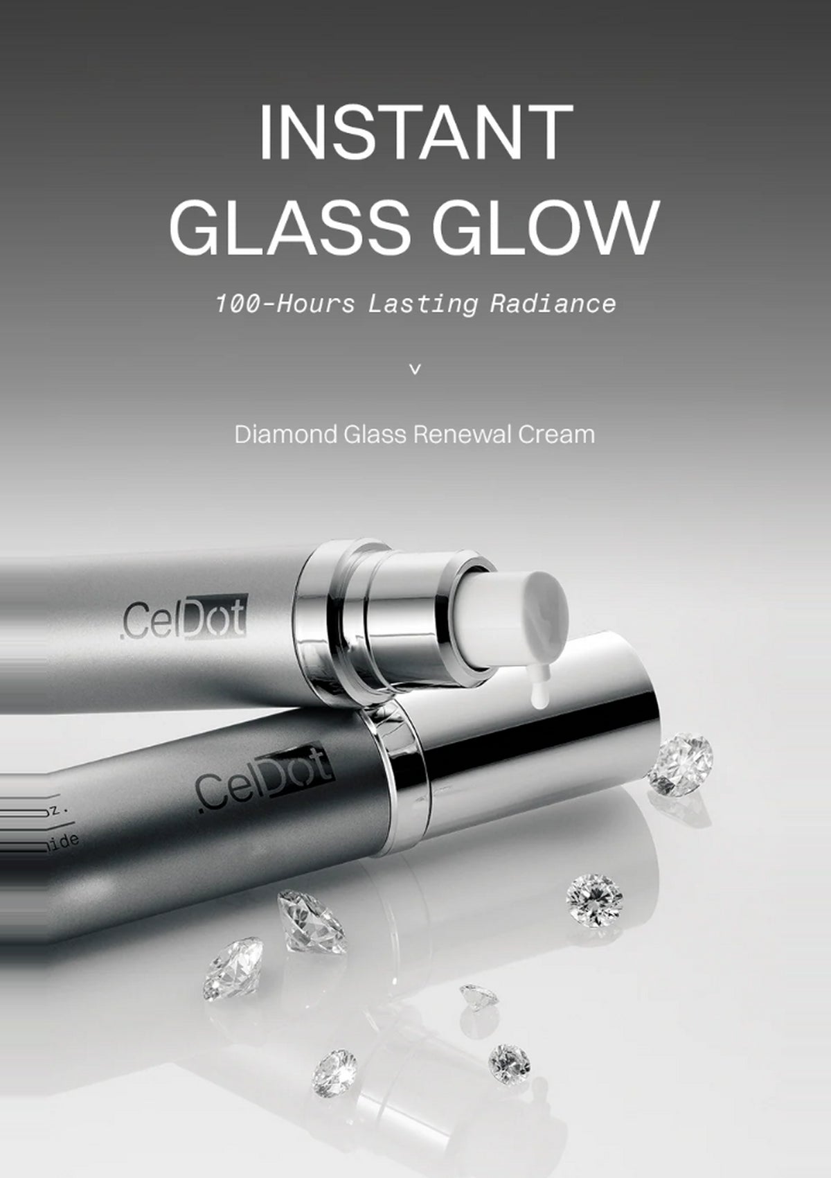 Two metallic CelDot cosmetic tubes labeled 'Diamond Glass Renewal Cream' on a reflective light gray surface, with scattered clear gemstones and large text above reading 'INSTANT GLASS GLOW' and '100-Hours Lasting Radiance'.