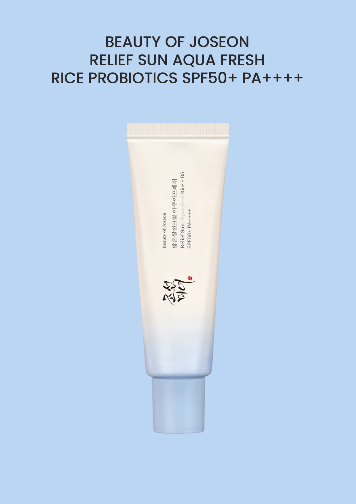 [BEAUTY OF JOSEON] Relief Sun Aqua Fresh Rice + Probiotics SPF50+ PA++++ 50ml