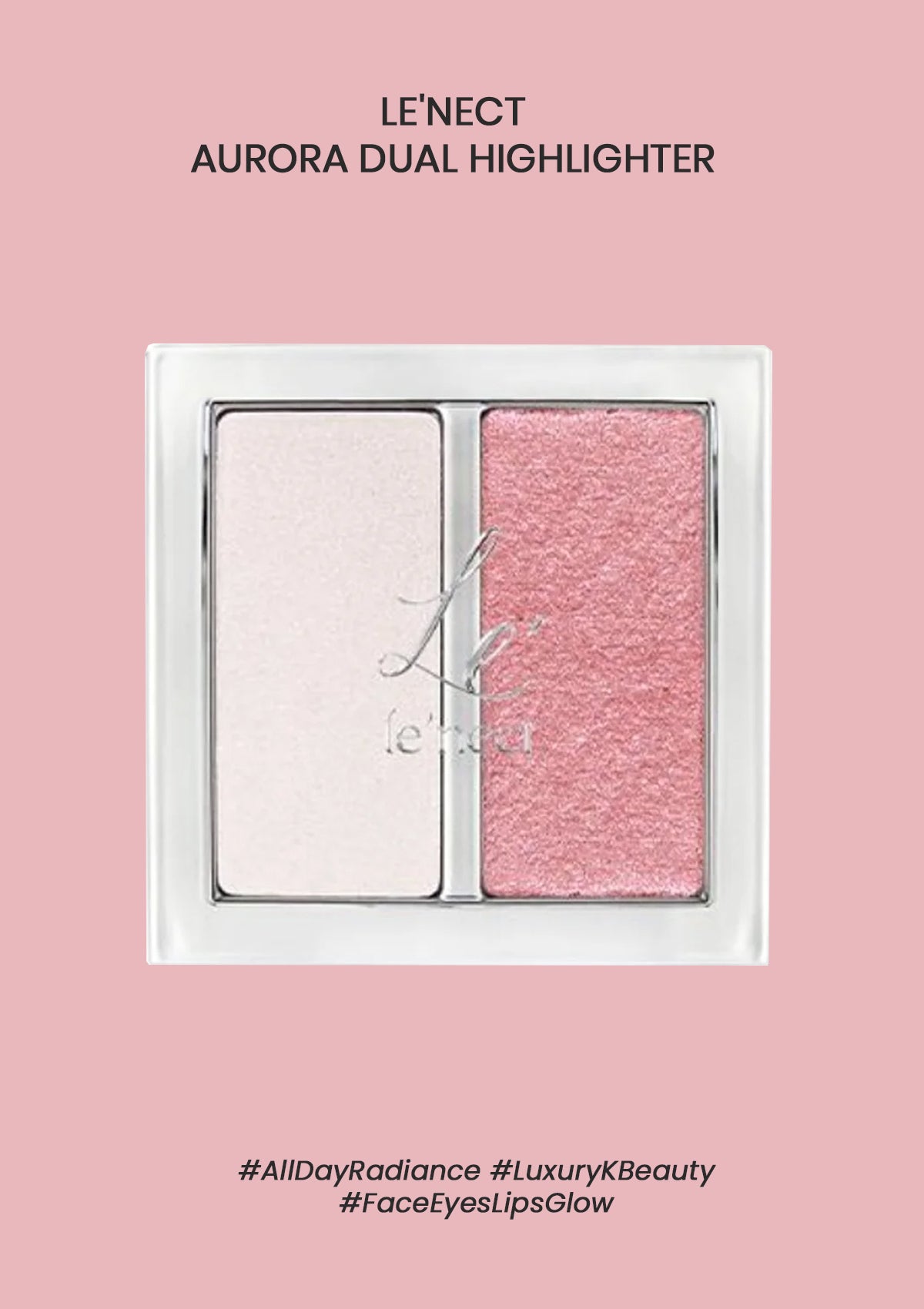 LE'NECT Aurora Dual Highlighter makeup pan with two rectangular pans, one matte pale pink and one shimmering rose pink, shown on a solid pink background with product text and hashtags.