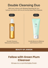 Beauty of Joseon Ginseng Cleansing Oil: double cleanse — Follow with Green Plum Cleanser.