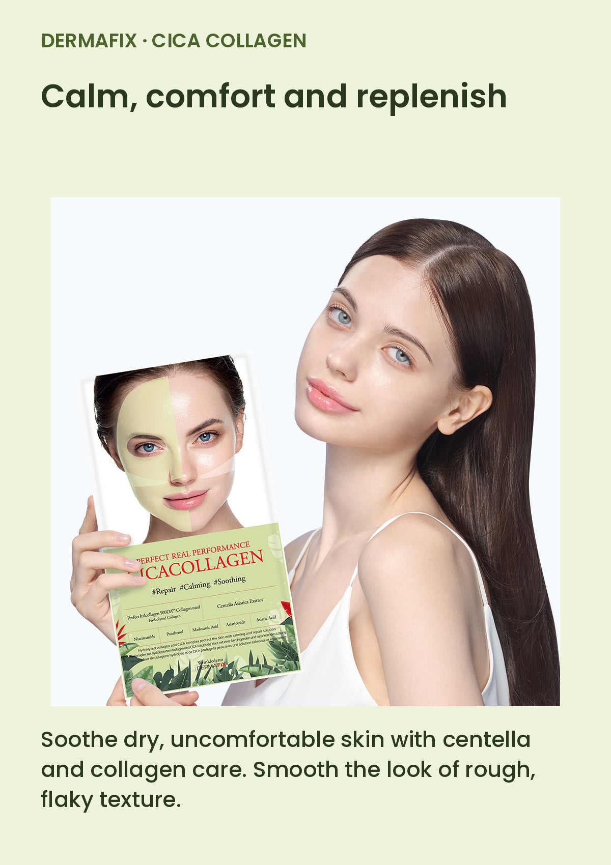 DERMAFIX Cica Collagen Mask. Soothe dry, uncomfortable skin with centella and collagen care. Smooth the look of rough, flaky texture.