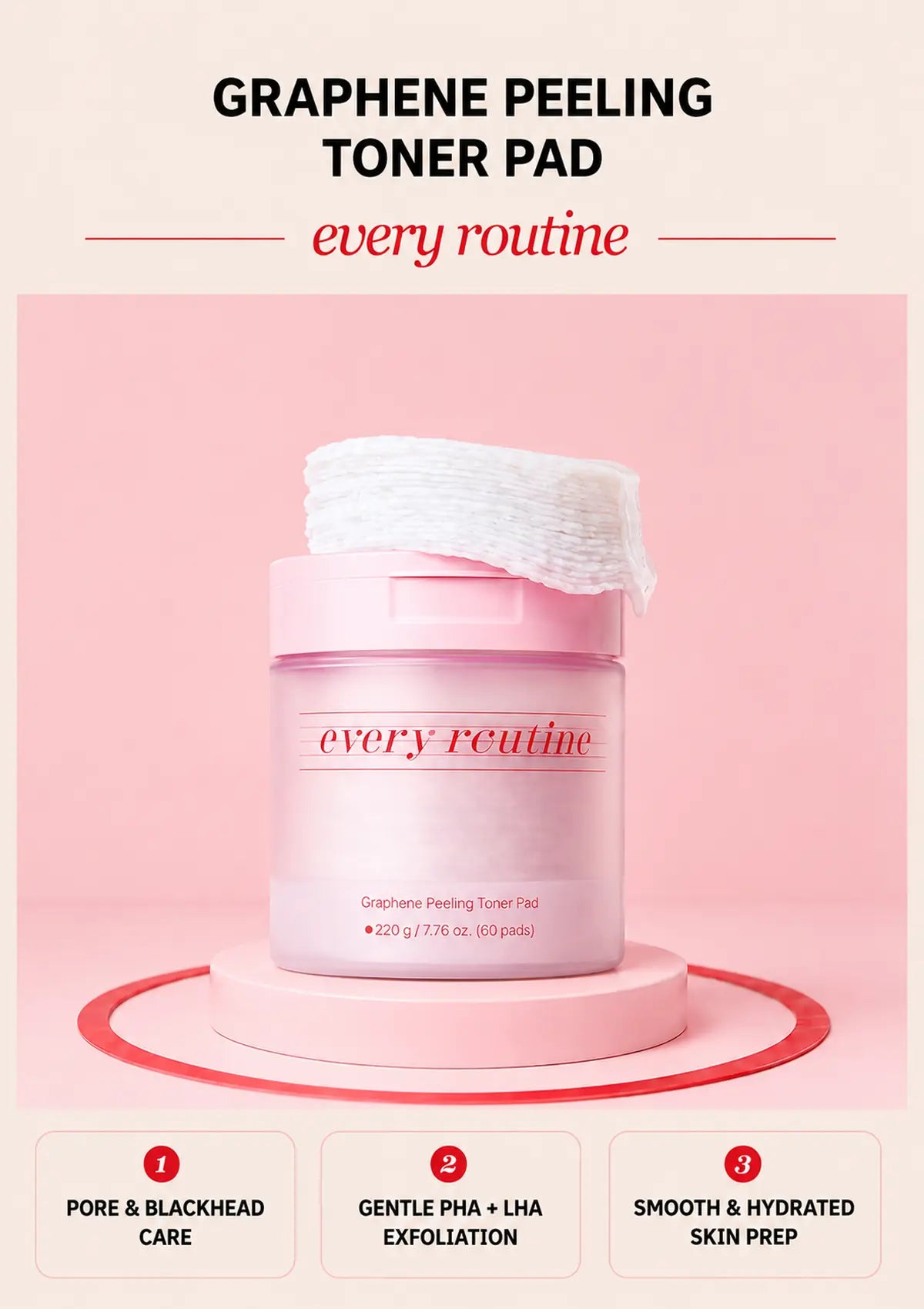Every Routine Graphene Peeling Toner Pad jar with toner pad on a pink podium
