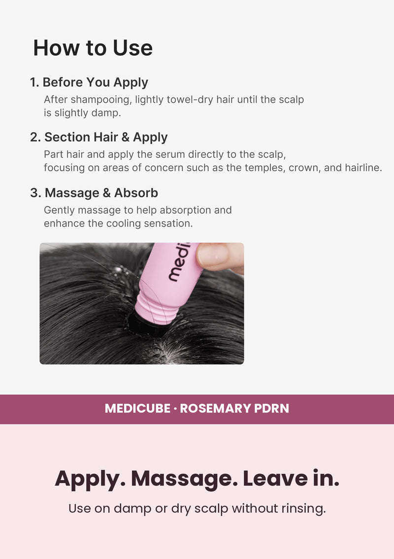 Medicube Rosemary PDRN Scalp Serum — Apply. Massage. Leave in. Use on damp or dry scalp without rinsing.