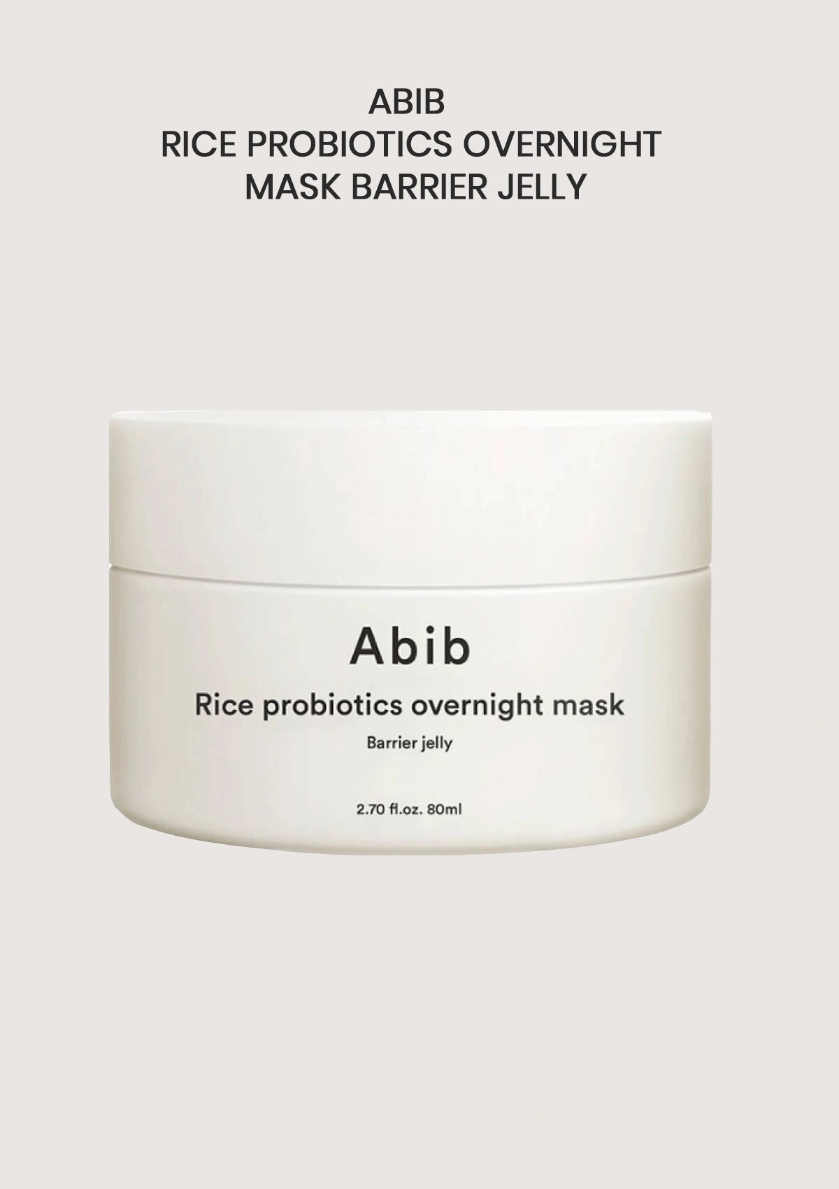 A white cosmetic jar labeled 'Abib Rice Probiotics Overnight Mask Barrier Jelly' centered on a light warm gray background, with the product name repeated above.