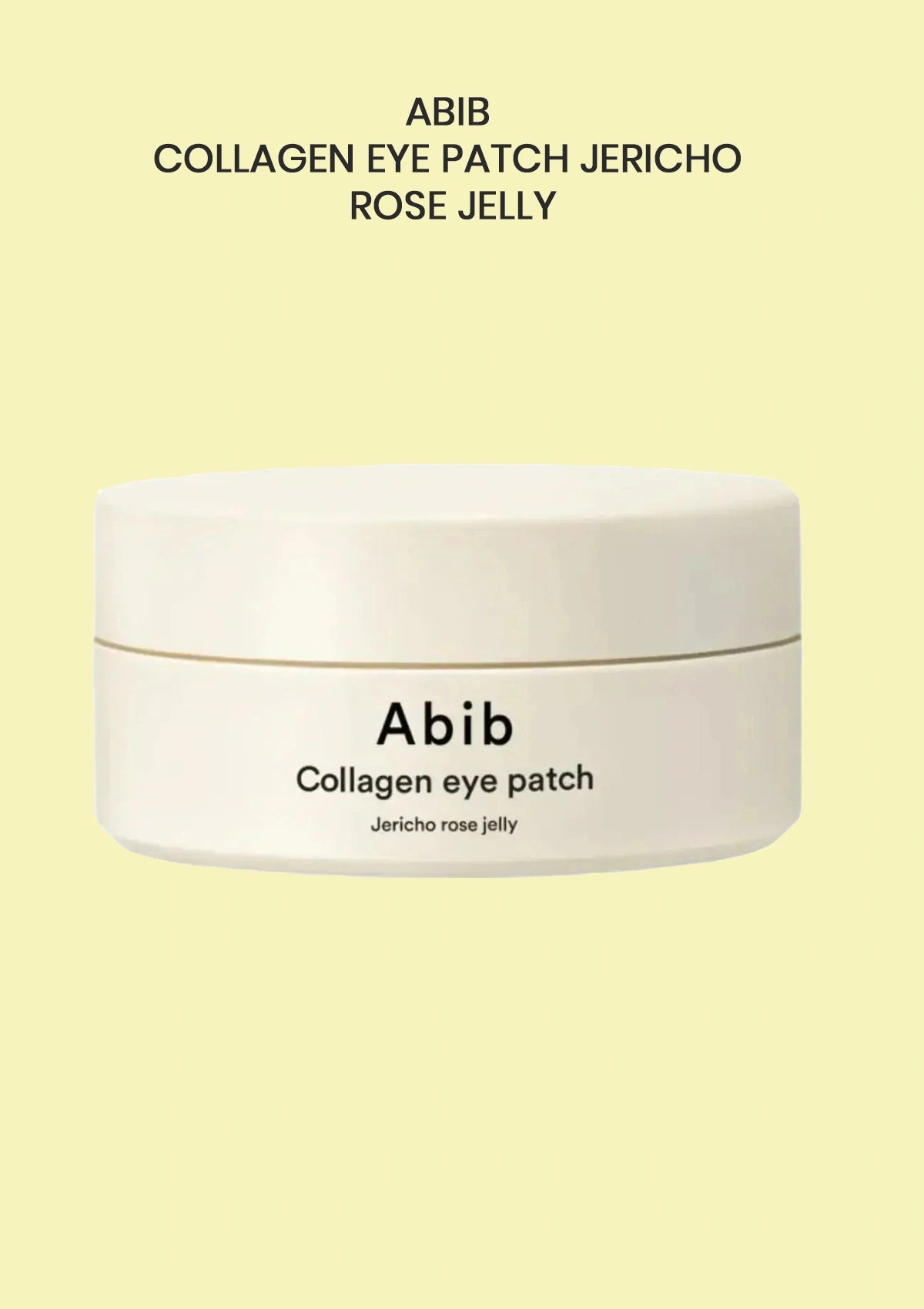 A white cosmetic jar labeled 'Abib Collagen eye patch jericho rose jelly' centered on a pale yellow background, with the same product name printed above.