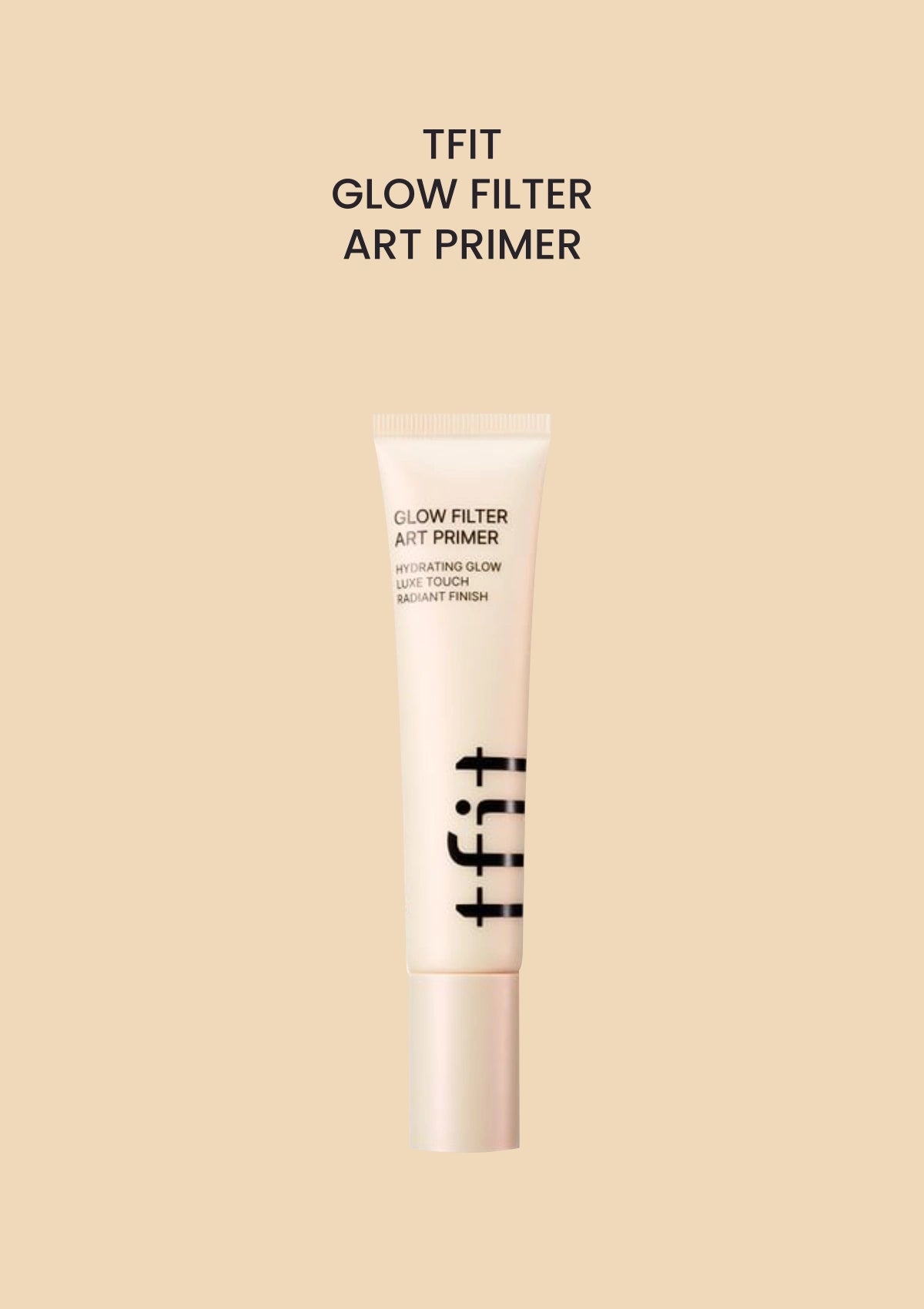 TFIT GLOW FILTER ART PRIMER on a solid champagne background