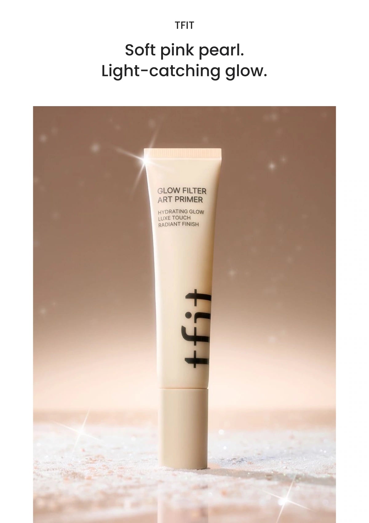 TFIT Glow Filter Art Primer — A luminous makeup base with soft pink micro-pearl, pink aloe, hyaluronic acid and diamond powder.