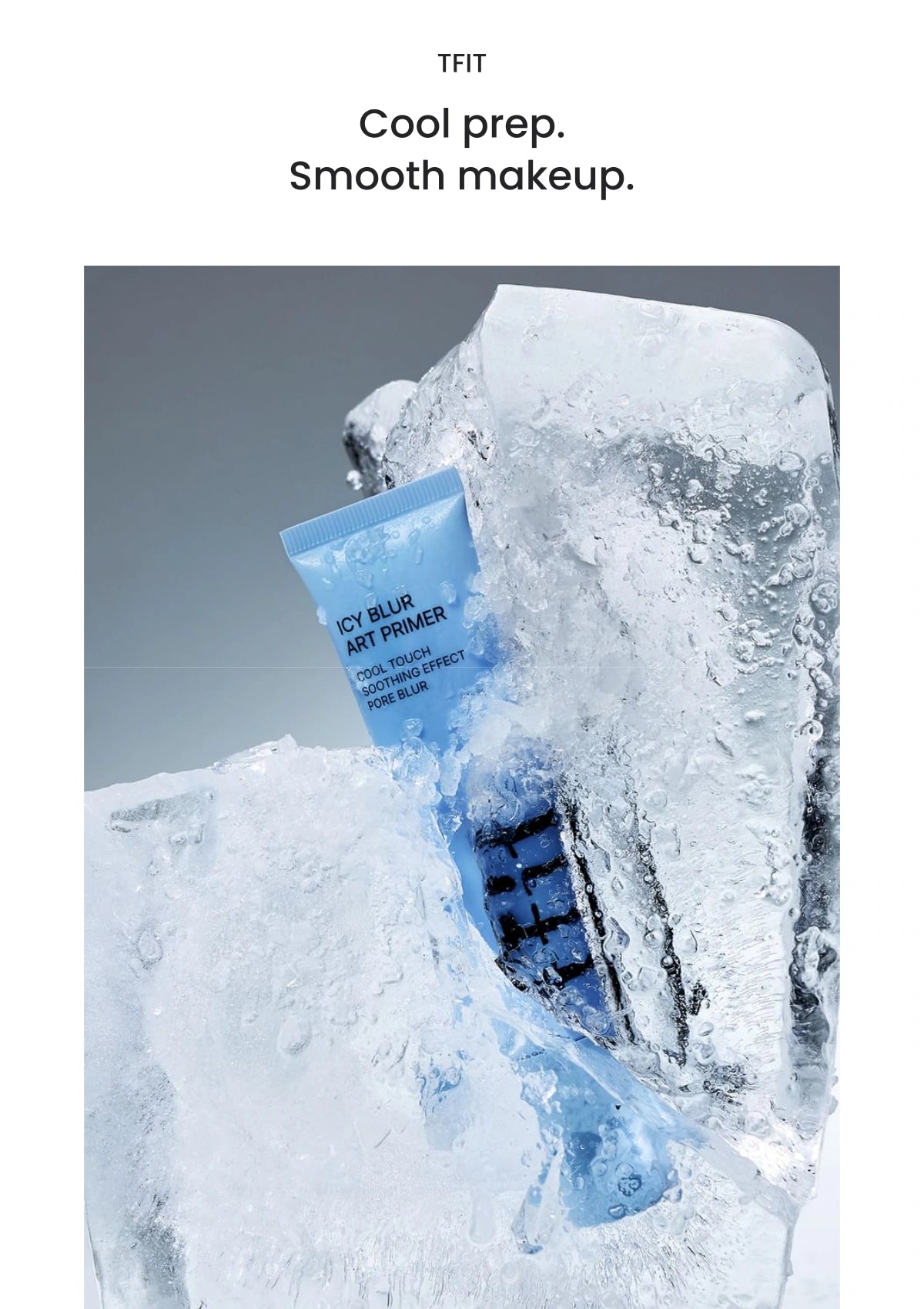 TFIT Icy Blur Art Primer — A refreshing primer that smooths the look of pores and uneven texture before foundation.